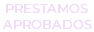 PRESTAMOS APROBADOS