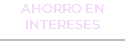 AHORRO EN INTERESES